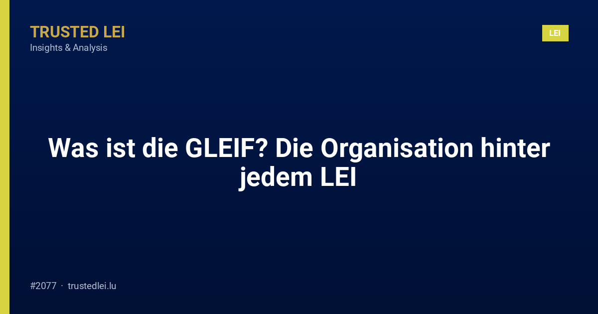 Was ist die GLEIF? Die Organisation hinter jedem LEI