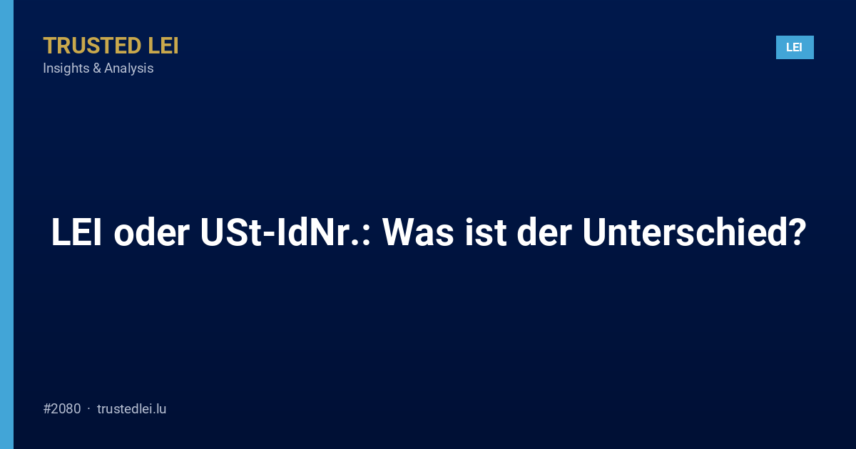 LEI oder USt-IdNr.: Was ist der Unterschied?