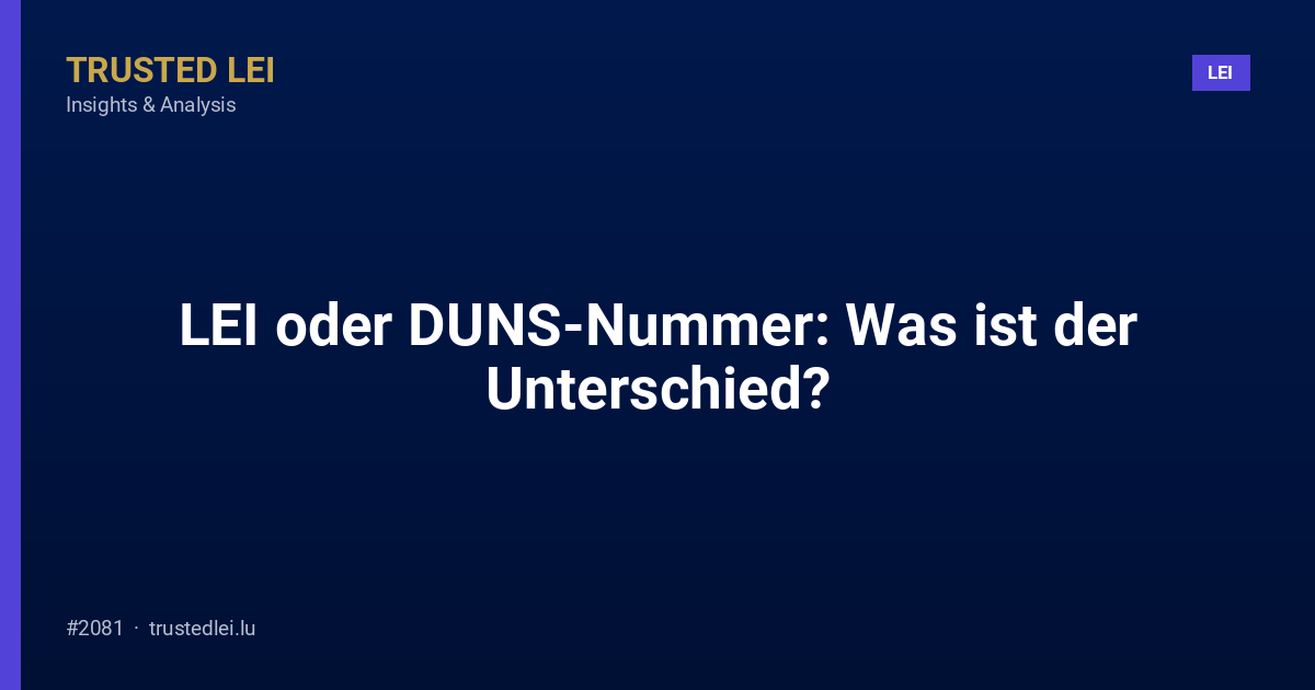 LEI oder DUNS-Nummer: Was ist der Unterschied?