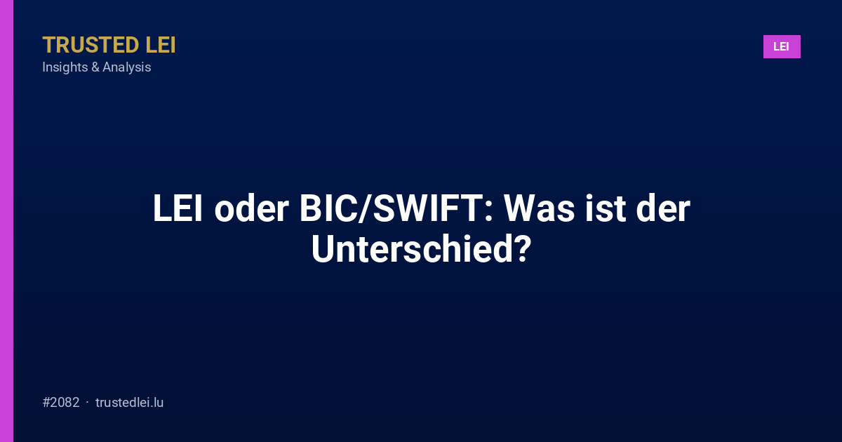 LEI oder BIC/SWIFT: Was ist der Unterschied?