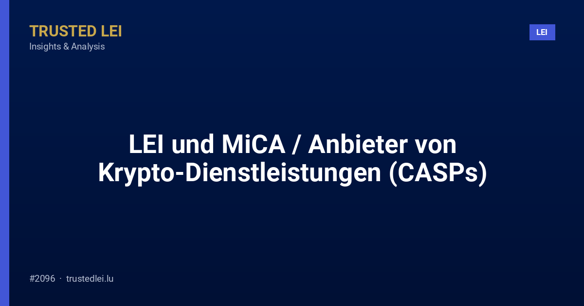 LEI und MiCA / Anbieter von Krypto-Dienstleistungen (CASPs)