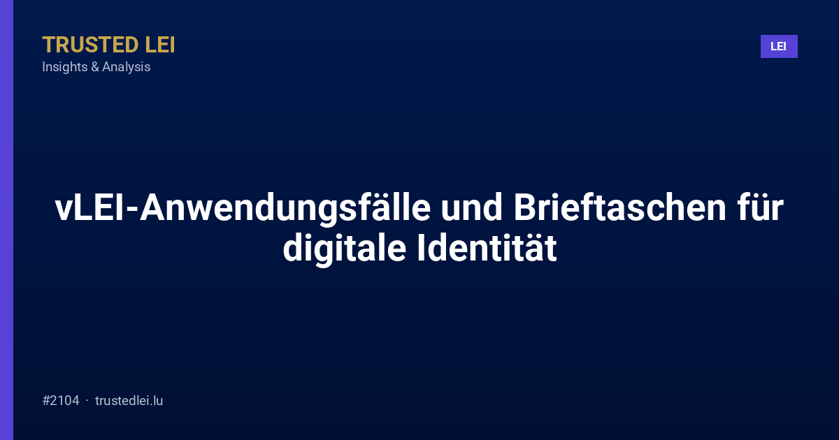 vLEI-Anwendungsfälle und Brieftaschen für digitale Identität