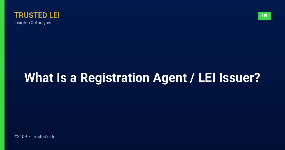 What Is a Registration Agent / LEI Issuer?