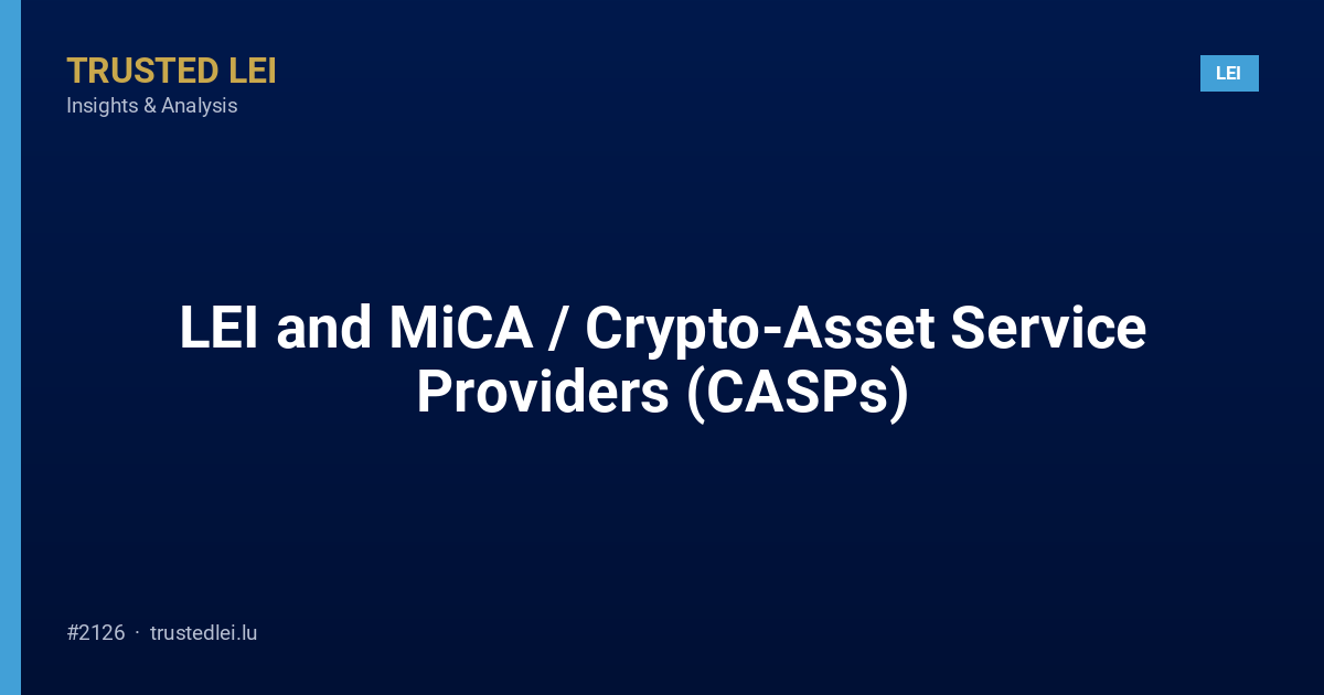 LEI and MiCA / Crypto-Asset Service Providers (CASPs)