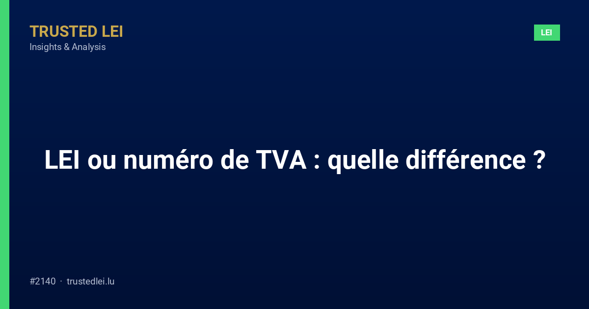 LEI ou numéro de TVA : quelle différence ?