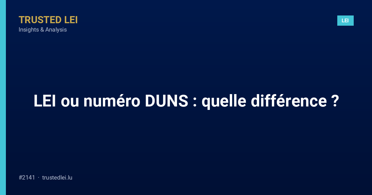LEI ou numéro DUNS : quelle différence ?