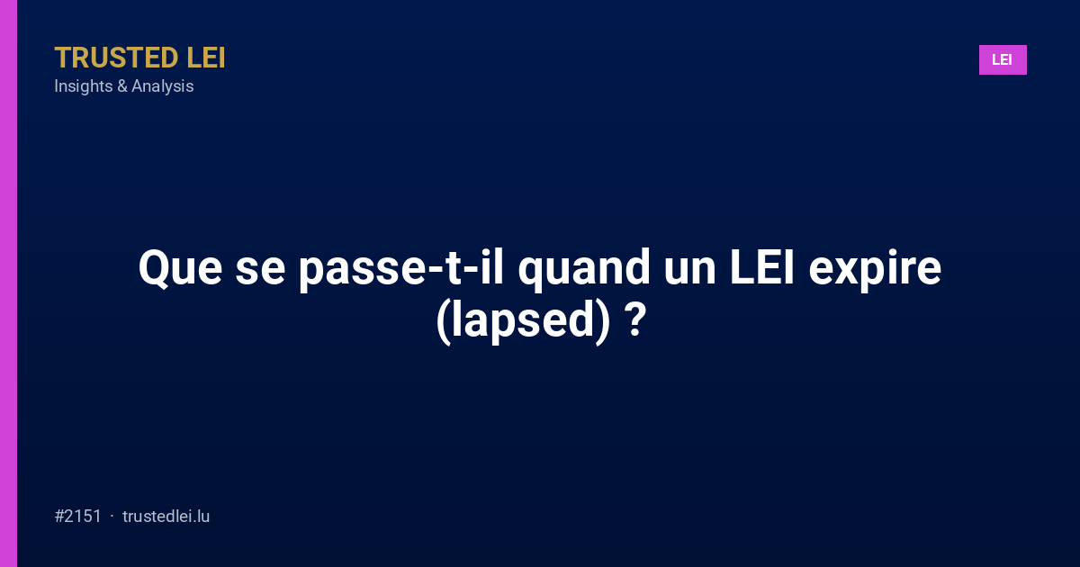 Que se passe-t-il quand un LEI expire (lapsed) ?