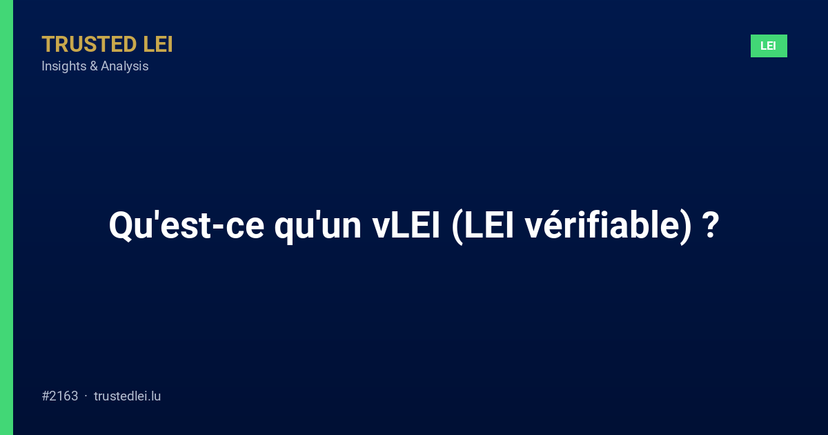 Qu'est-ce qu'un vLEI (LEI vérifiable) ?