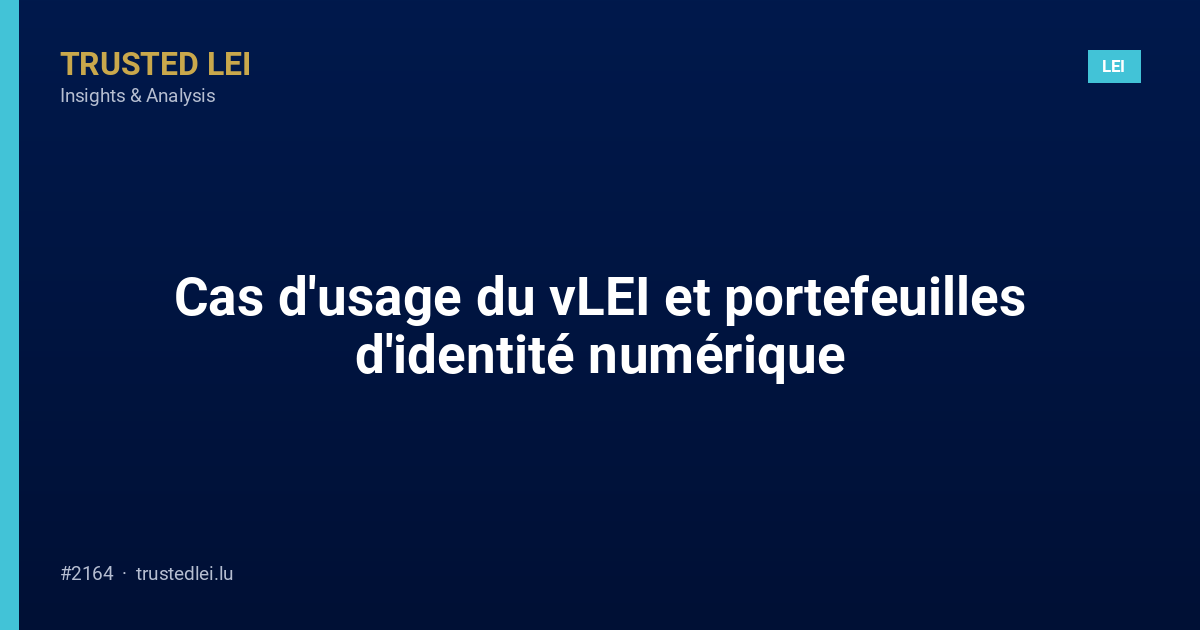 Cas d'usage du vLEI et portefeuilles d'identité numérique